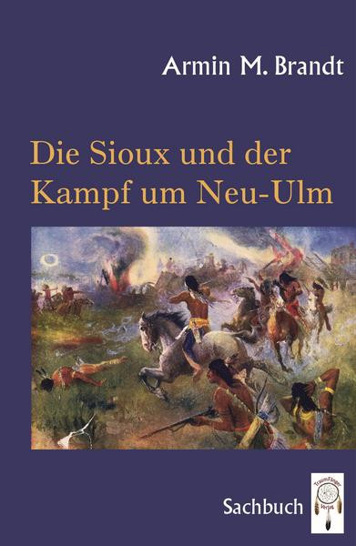Die Sioux und der Kampf um Neu-Ulm