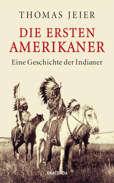 Die Ersten Amerikaner – Eine Geschichte der Indianer