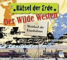 Der wilde Westen – Rätsel der Erde Wettlauf der Eisenbahnen