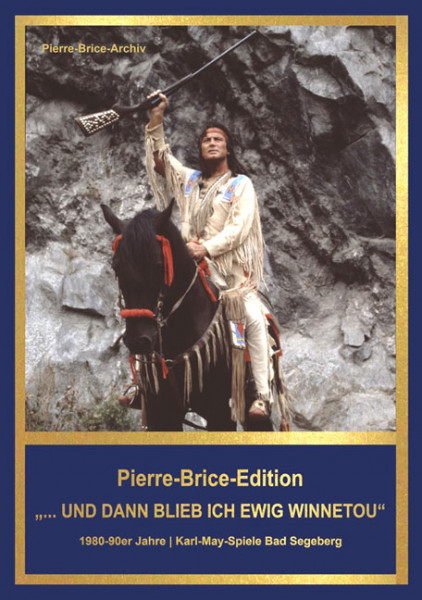 Pierre-Brice-Edition – Band 3 "... und dann blieb ich ewig Winnetou"
