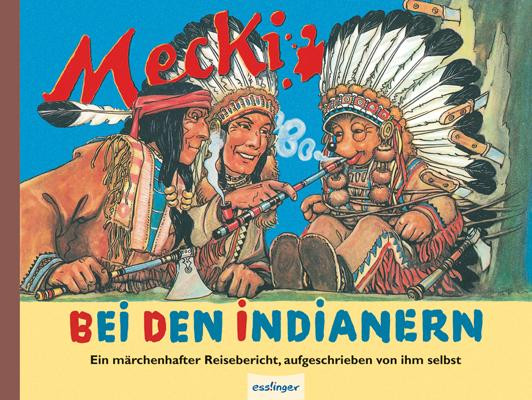 Kulthelden: Mecki – Bei den Indianern Der Kult-Igel im Retro-Bilderbuch